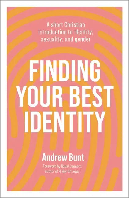 Finding Your Best Identity: A short Christian introduction to identity, sexuality and gender - Paperback
