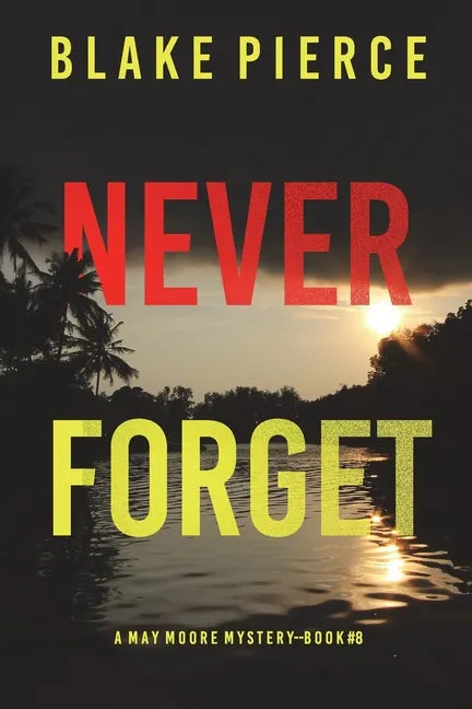 Never Forget (A May Moore Suspense Thriller-Book 8) - Paperback
