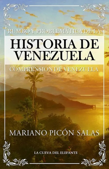 Rumbo y problemática de la historia de Venezuela: Comprensión de Venezuela - Paperback