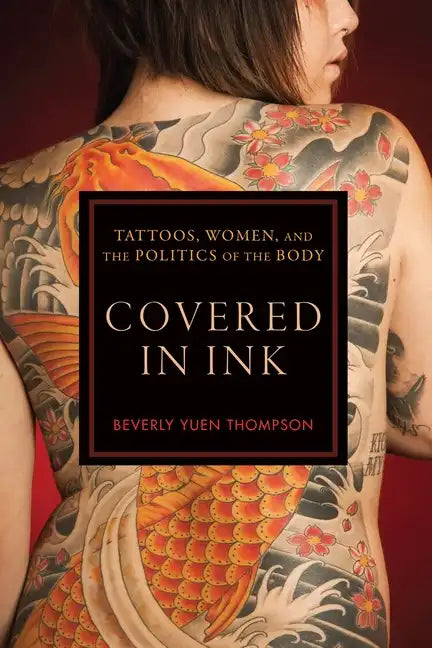 Covered in Ink: Tattoos, Women and the Politics of the Body - Paperback