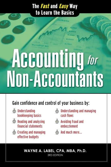 Accounting for Non-Accountants: The Fast and Easy Way to Learn the Basics - Paperback