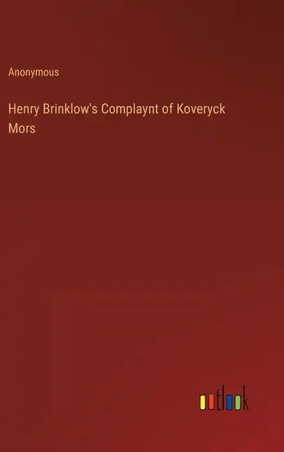 Henry Brinklow's Complaynt of Koveryck Mors - Hardcover