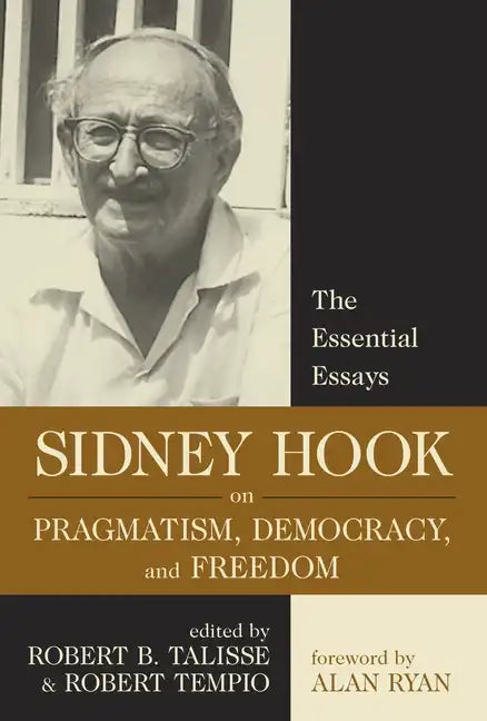 Sidney Hook on Pragmatism, Democracy, and Freedom: The Essential Essays - Paperback