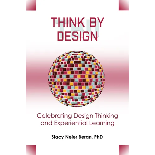 Think by Design: Celebrating Design Thinking and Experiential Learning - Paperback