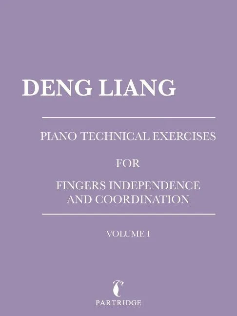 Piano Technical Exercises for Fingers Independence and Coordination: Volume I - Paperback