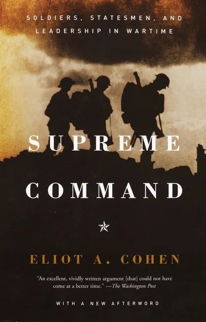 Supreme Command: Soldiers, Statesmen, and Leadership in Wartime - Paperback