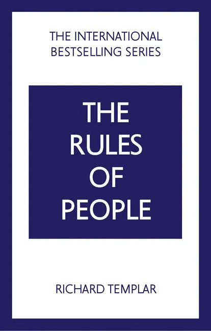 The Rules of People: A Personal Code for Getting the Best from Everyone - Paperback