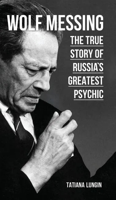 Wolf Messing: The True Story of Russia`s Greatest Psychic - Hardcover