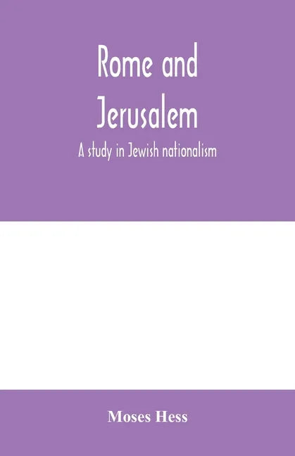 Rome and Jerusalem; a study in Jewish nationalism - Paperback