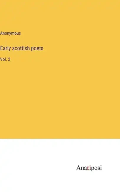 Early scottish poets: Vol. 2 - Hardcover