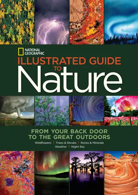 National Geographic Illustrated Guide to Nature: From Your Back Door to the Great Outdoors - Hardcover