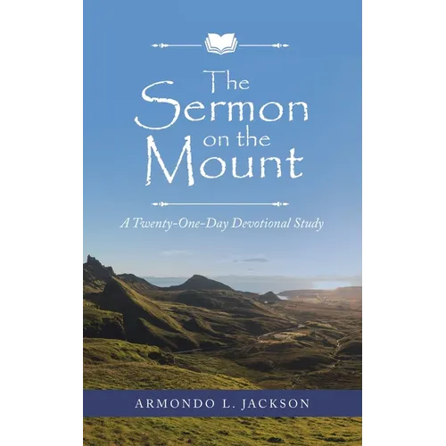 The Sermon on the Mount: A Twenty-One-Day Devotional Study - Paperback