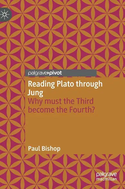Reading Plato Through Jung: Why Must the Third Become the Fourth? - Hardcover