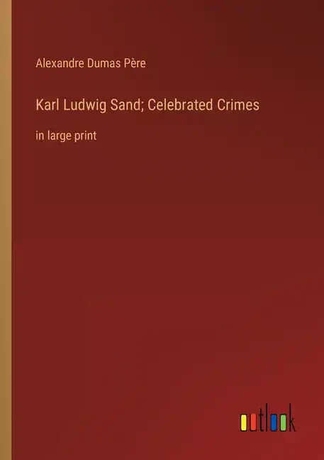 Karl Ludwig Sand; Celebrated Crimes: in large print - Paperback