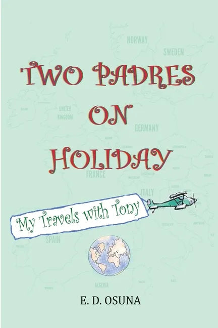 Two Padres on Holiday: My Travels with Tony - Paperback