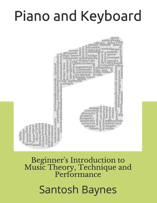 Beginner's Introduction to Piano and Keyboard: Music Theory, Technique and Performance - Paperback