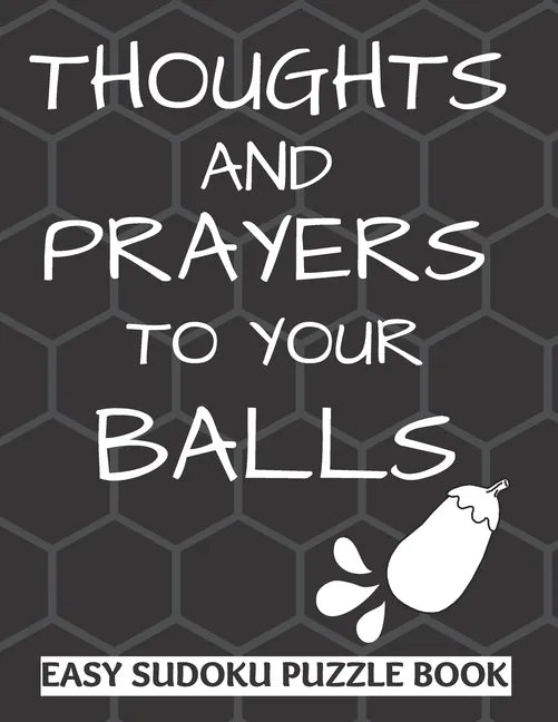Thoughts And Prayers To Your balls: Easy Sudoku Puzzle Book Large Print - Perfect Get Well Soon Vasectomy Surgery Recovery Gift For Men Funny Get well - Paperback