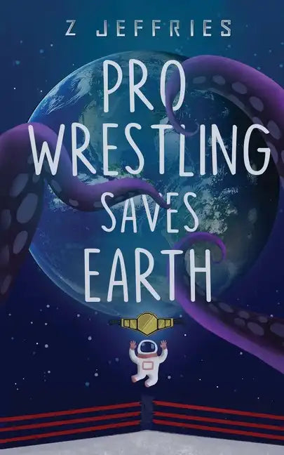 Pro Wrestling Saves Earth - Paperback