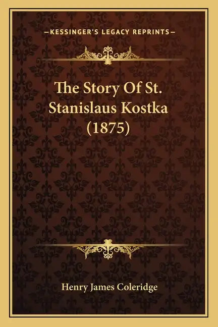 The Story Of St. Stanislaus Kostka (1875) - Paperback