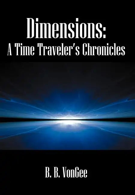Dimensions: A Time Traveler's Chronicles - Hardcover