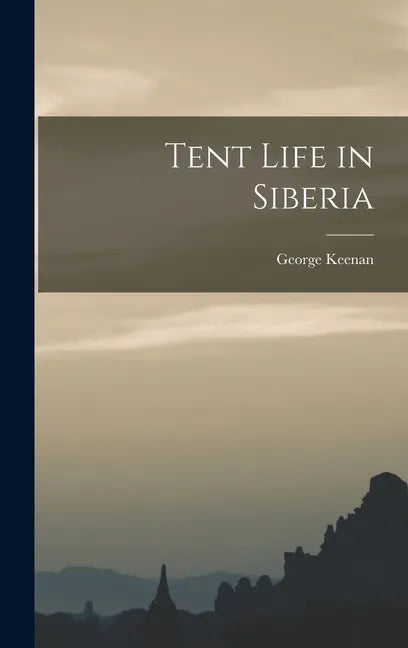 Tent Life in Siberia - Hardcover