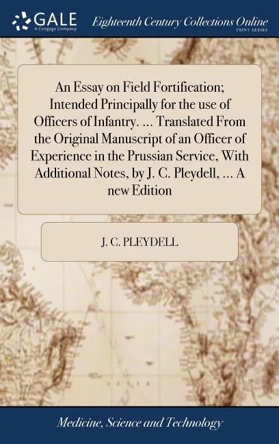 An Essay on Field Fortification; Intended Principally for the use of Officers of Infantry. ... Translated From the Original Manuscript of an Officer o - Hardcover