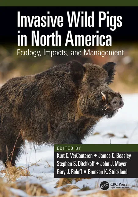 Invasive Wild Pigs in North America: Ecology, Impacts, and Management - Paperback