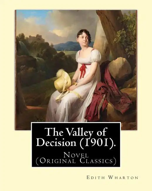 The Valley of Decision (1901). By: Edith Wharton: Novel (Original Classics) - Paperback