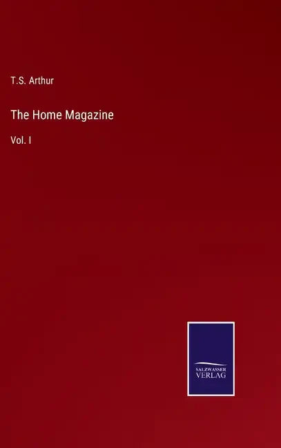 The Home Magazine: Vol. I - Hardcover