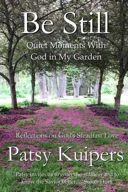 Be Still: Quiet Moments With God in My Garden - Paperback