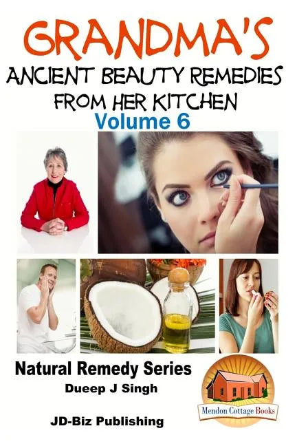 Grandma's Ancient Beauty Remedies From Her Kitchen - Paperback