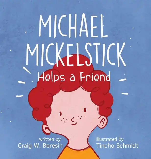 Michael Mickelstick Helps a Friend - Hardcover