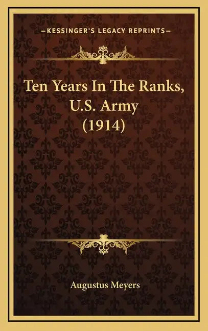 Ten Years in the Ranks, U.S. Army (1914) - Hardcover