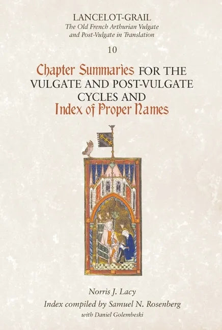 Lancelot-Grail 10: Chapter Summaries for the Vulgate and Post-Vulgate Cycles and Index of Proper Names - Paperback