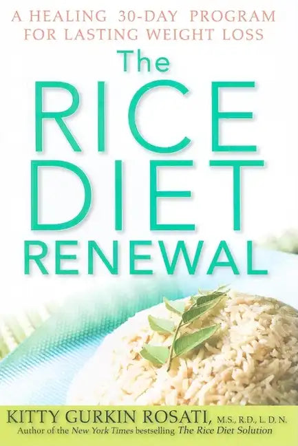 The Rice Diet Renewal: A Healing 30-Day Program for Lasting Weight Loss - Hardcover