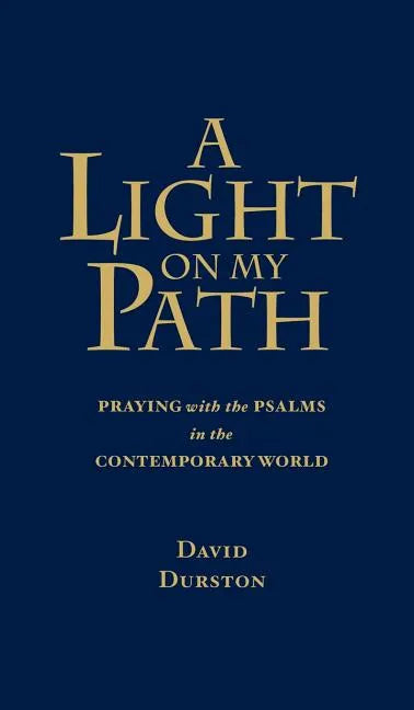 A Light on My Path: Praying the Psalms in the Contemporary World - Hardcover