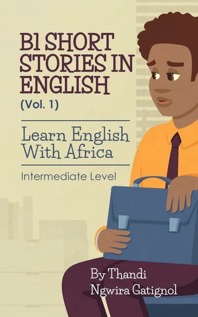 B1 Short Stories in English (Vol. 1), Learn English With Africa: Intermediate Level - Paperback