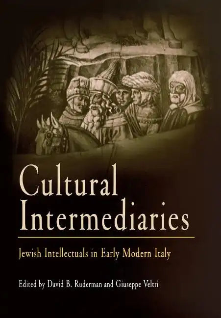 Cultural Intermediaries: Jewish Intellectuals in Early Modern Italy - Hardcover