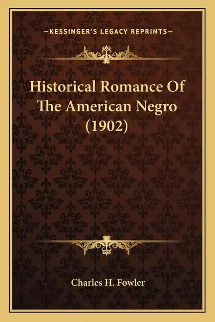 Historical Romance of the American Negro (1902) - Paperback