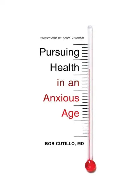 Pursuing Health in an Anxious Age - Paperback