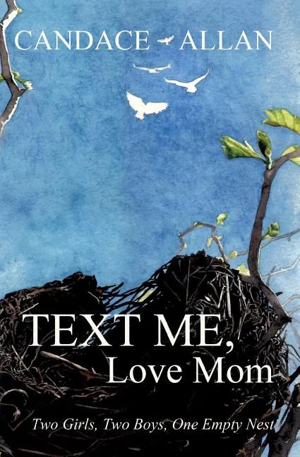 Text Me, Love Mom: Two Girls, Two Boys, One Empty Nest - Paperback