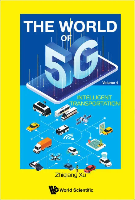 World of 5g, the - Volume 4: Intelligent Transportation - Hardcover
