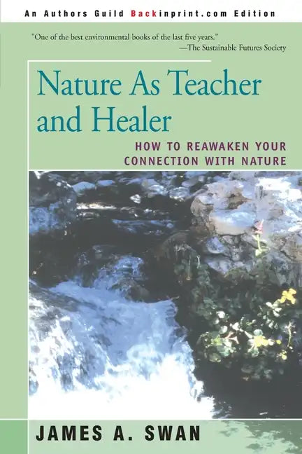 Nature as Teacher and Healer: How to Reawaken Your Connection with Nature - Paperback