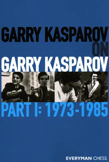 Garry Kasparov on Garry Kasparov, Part 1: 1973-1985 - Paperback