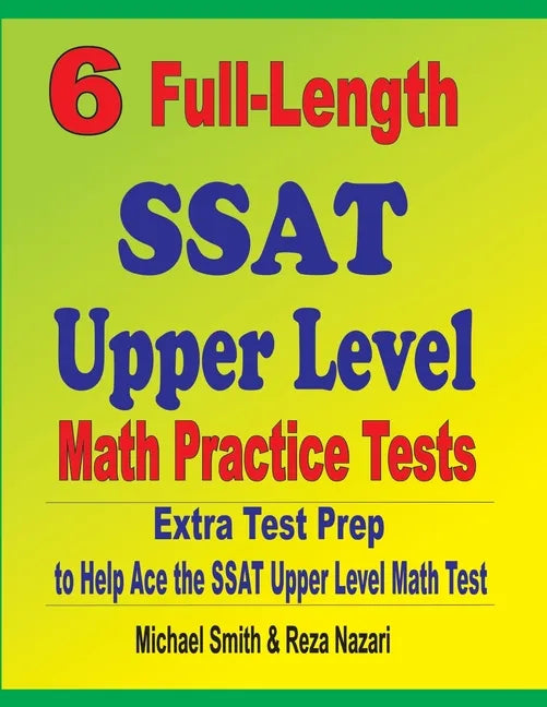 6 Full-Length SSAT Upper Level Math Practice Tests: Extra Test Prep to Help Ace the SSAT Upper Level Math Test - Paperback