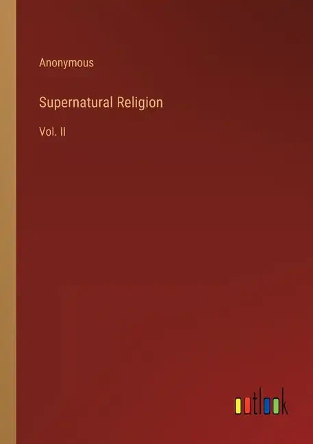 Supernatural Religion: Vol. II - Paperback