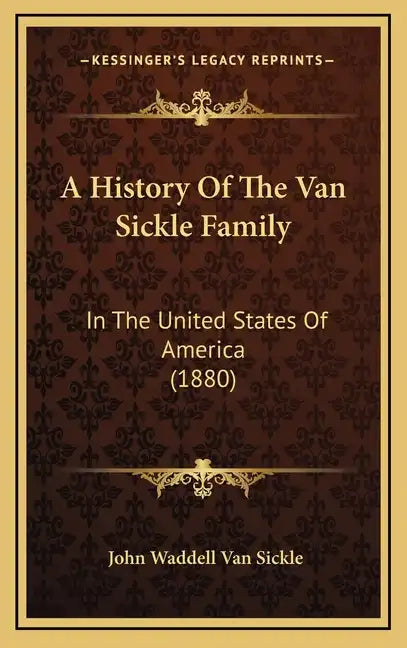 A History Of The Van Sickle Family: In The United States Of America (1880) - Hardcover