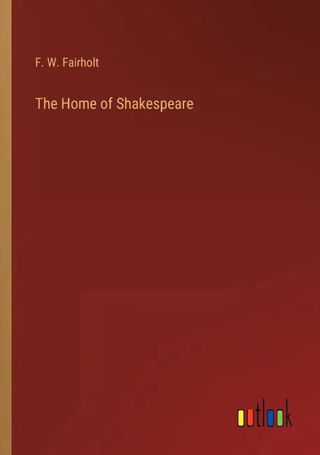 The Home of Shakespeare - Paperback