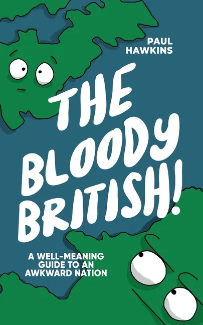 The Bloody British: A Well-Meaning Guide to an Awkward Nation - Paperback