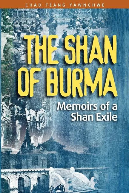 The Shan of Burma: Memoirs of a Shan Exile - Paperback